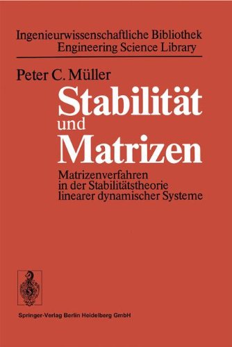 Stabilität und Matrizen: Matrizenverfahren in der Stabilitätstheorie linearer dynamischer Systeme (Ingenieurwissenschaftliche Bibliothek Engineering Science Library) (German Edition)