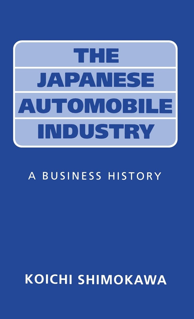 Japanese Automobile Industry: A Business History (Applied Psychology: Individual, Social)
