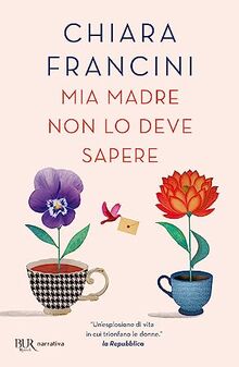 Chiara Francini - Mia Madre Non Lo Deve Sapere (1 BOOKS)