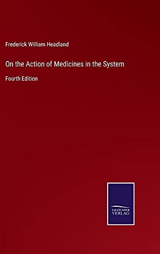 On the Action of Medicines in the System: Fourth Edition