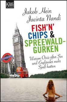 Fish'n'Chips & Spreewaldgurken: Warum Ossis öfter Sex und Engländer mehr Spaß hatten von Hein, Jakob, Nandi, Jacinta | Buch | Zustand gut