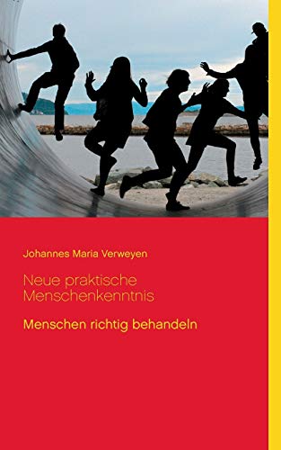 Neue praktische Menschenkenntnis: Menschen richtig behandeln (Ratgeber Lebensführung)
