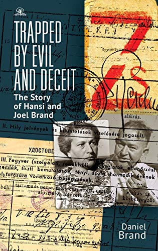 Trapped by Evil and Deceit: The Story of Hansi and Joel Brand