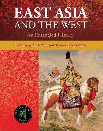 East Asia and the West: An Entangled History (History of Asia)