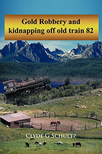 Gold Robbery And Kidnapping Off Old Train 82