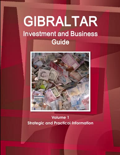 Gibraltar Investment and Business Guide Volume 1 Strategic and Practical Information (World Strategic and Business Information Library)