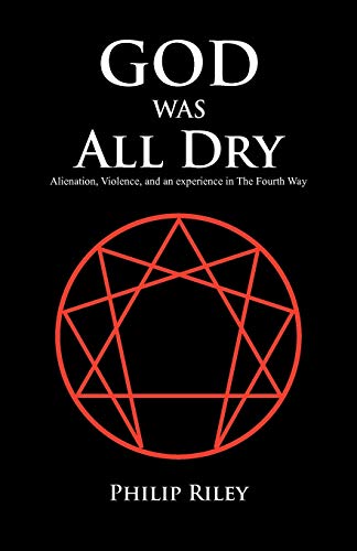 God Was All Dry: Alienation, Violence, and an Experience in The Fourth Way