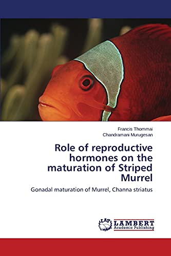 Role of reproductive hormones on the maturation of Striped Murrel: Gonadal maturation of Murrel, Channa striatus