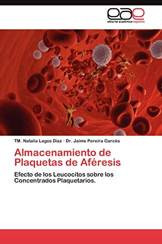 Almacenamiento de Plaquetas de Aféresis: Efecto de los Leucocitos sobre los Concentrados Plaquetarios.
