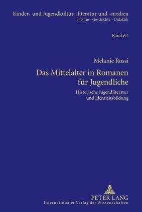 Das Mittelalter in Romanen für Jugendliche: Historische Jugendliteratur und Identitätsbildung