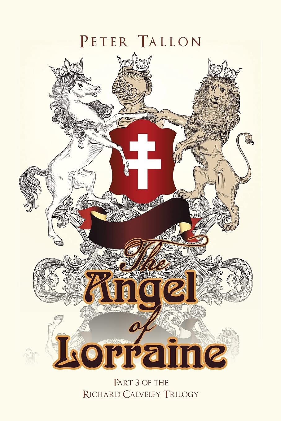 The Angel of Lorraine: Part 3 of the Richard Calveley Trilogy (The Richard Calveley Trilogy, 3)