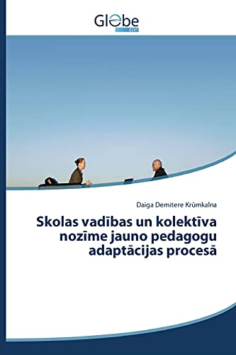 Skolas vadibas un kolektiva nozime jauno pedagogu adaptacijas procesa