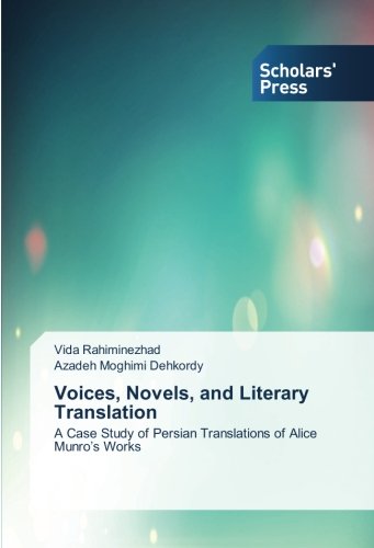 Voices, Novels, and Literary Translation: A Case Study of Persian Translations of Alice Munro’s Works