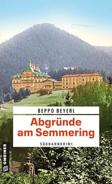 Abgründe am Semmering: Südbahnkrimi (Max Mitschek)