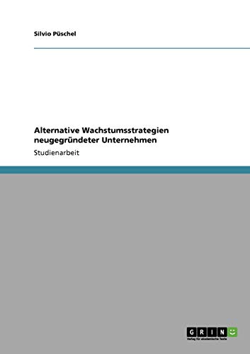 Alternative Wachstumsstrategien neugegründeter Unternehmen