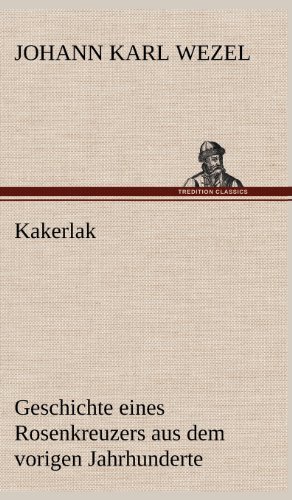 Kakerlak: Geschichte eines Rosenkreuzers aus dem vorigen Jahrhunderte