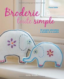 Broderie toute simple : 35 projets adorables à broder et à coudre