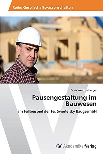 Pausengestaltung im Bauwesen: am Fallbeispiel der Fa. Swietelsky BaugesmbH
