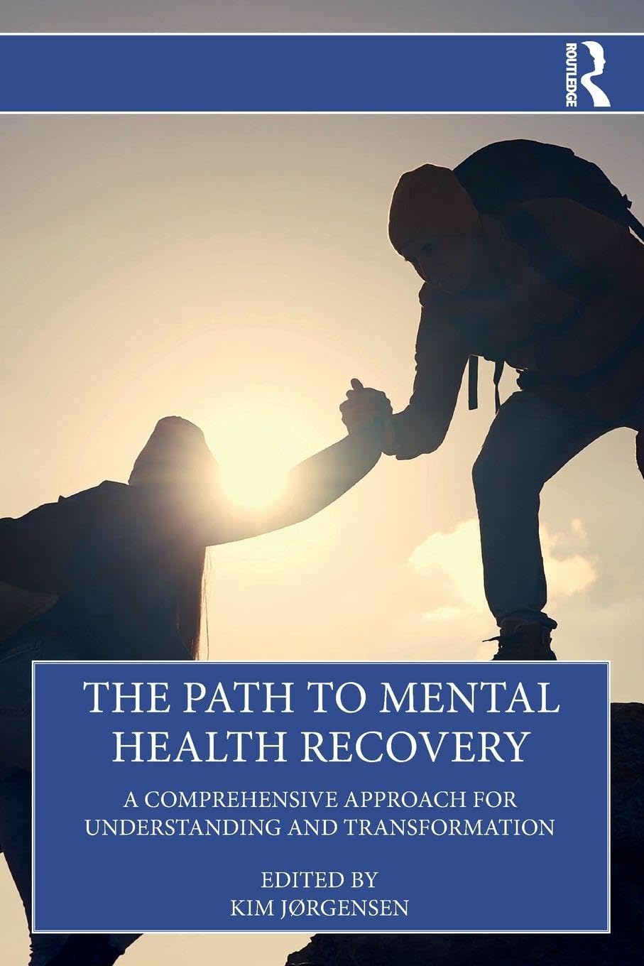 The Path to Mental Health Recovery: A Comprehensive Approach for Understanding and Transformation