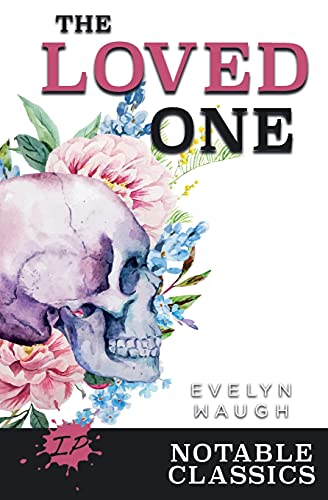 Evelyn Waugh The Loved One (Notable Classics)