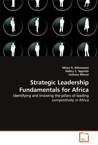 Strategic Leadership Fundamentals for Africa: Identifying and knowing the pillars of leading competitively in Africa