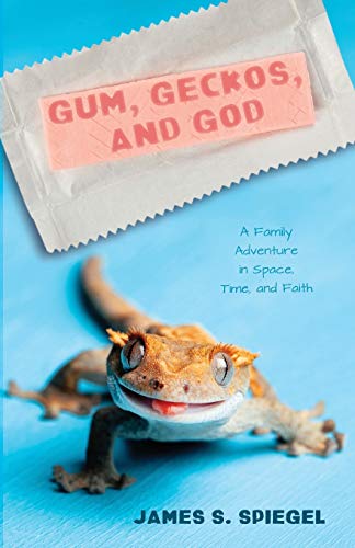 Gum, Geckos, and God: A Family Adventure in Space, Time, and Faith