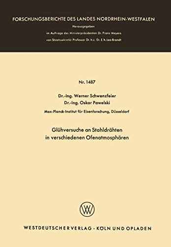 Glühversuche an Stahldrähten in verschiedenen Ofenatmosphären (Forschungsberichte des Landes Nordrhein-Westfalen) (German Edition) (Forschungsberichte des Landes Nordrhein-Westfalen, 1487, Band 1487)
