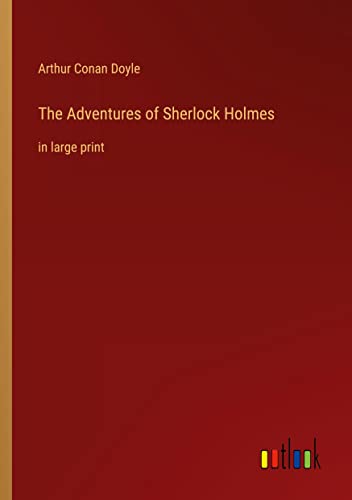 The Adventures of Sherlock Holmes: in large print