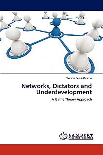 Networks, Dictators and Underdevelopment: A Game Theory Approach