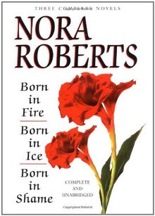 Born in Fire; Born in Ice; Born in Shame: Three Complete Novels (Concannon Sisters)