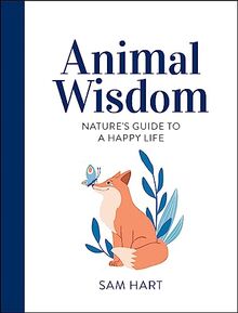 Animal Wisdom: Nature's Guide to a Happy Life