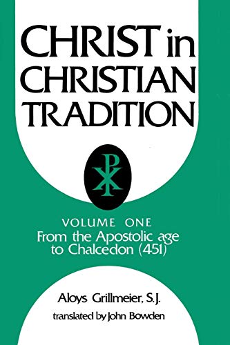 Christ in Christian Tradition: From the Apostolic Age to Chalcedon (451)