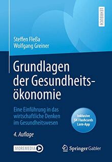 Grundlagen der Gesundheitsökonomie: Eine Einführung in das wirtschaftliche Denken im Gesundheitswesen