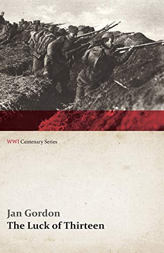 The Luck of Thirteen: Wanderings and Flight through Montenegro and Serbia (WWI Centenary Series)