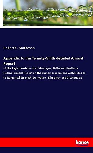 Appendix to the Twenty-Ninth detailed Annual Report: of the Registrar-General of Marriages, Births and Deaths in Ireland; Special Report on the ... Derivation, Ethnology and Distribution