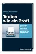 Texten wie ein Profi. Ob 5-Minuten-Text oder überzeugende Kommunikationsstrategie. Ein Buch für Einsteiger, Könner und solche, die den Kopf hinhalten müssen. Mit über 5000 Wort-Ideen zum Nachschlagen!