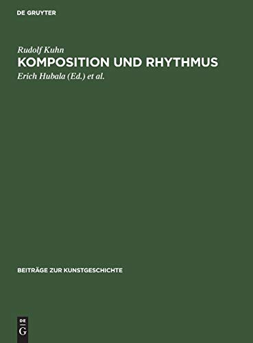 Komposition und Rhythmus: Beiträge zur Neubegründung einer historischen Kompositionslehre (Beiträge zur Kunstgeschichte, 15, Band 15)