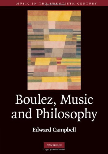 Boulez, Music and Philosophy (Music in the Twentieth Century, Band 27)