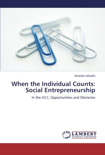 When the Individual Counts: Social Entrepreneurship: In the GCC, Opportunities and Obstacles