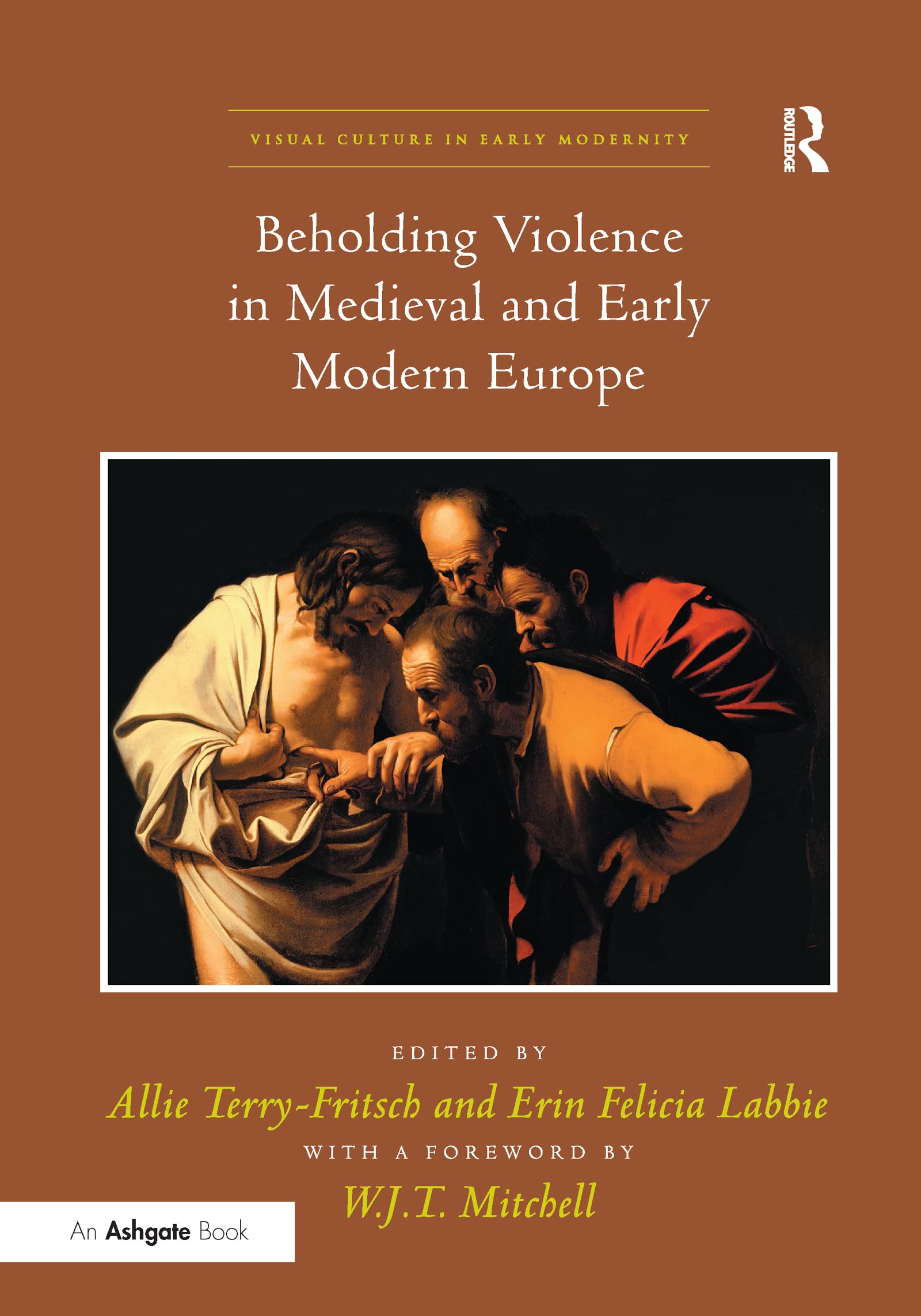 Beholding Violence in Medieval and Early Modern Europe (Visual Culture in Early Modernity)