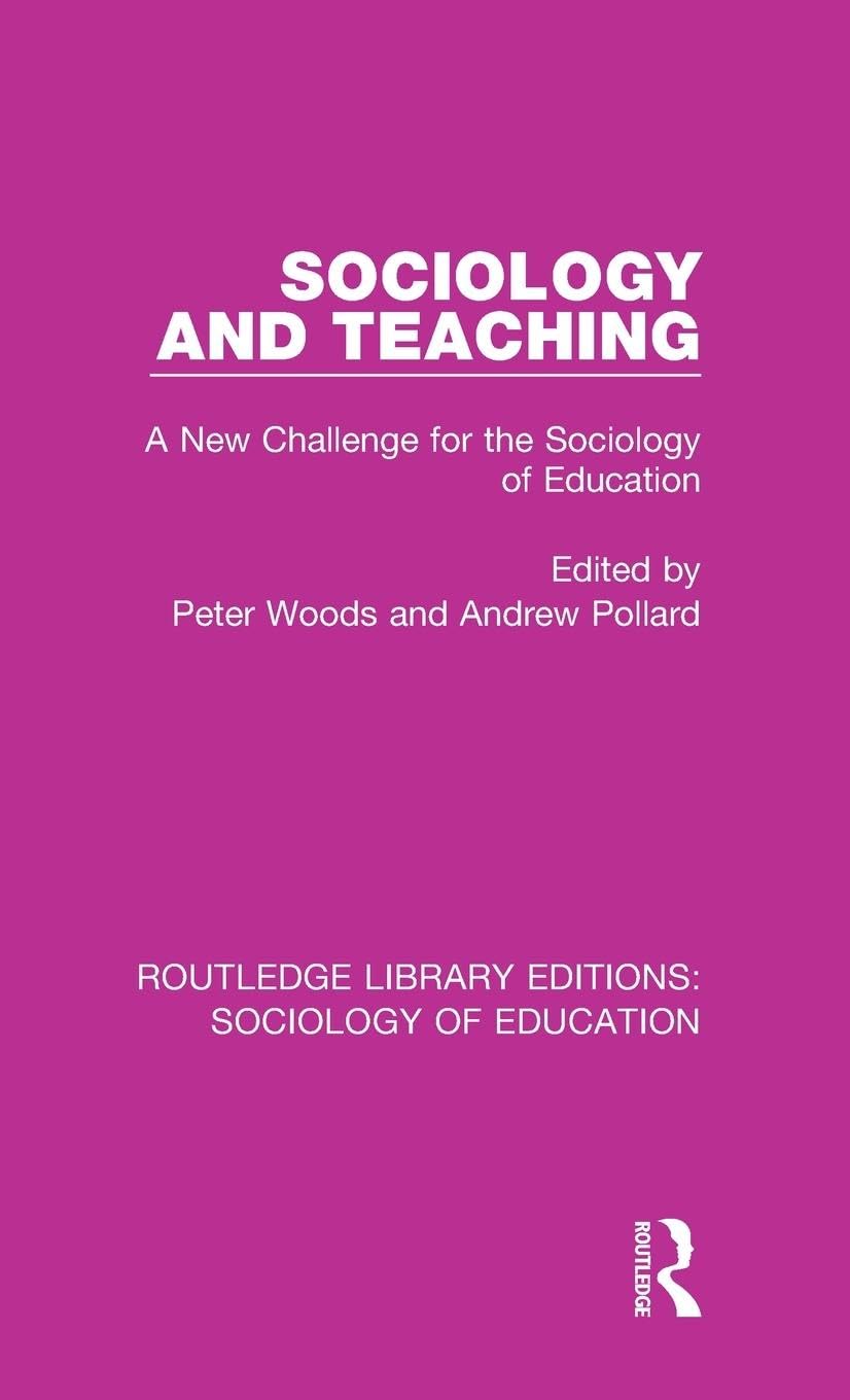 Sociology and Teaching: A New Challenge for the Sociology of Education (Routledge Library Editions: Sociology of Education, Band 61)