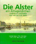 Die Alster, ein Alltagsmärchen: In 48 Bildern und Versen frei nach Heinrich Heine