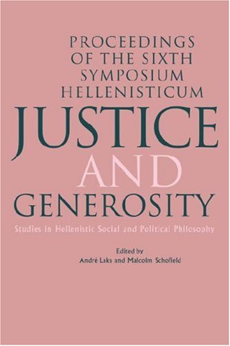 Justice and Generosity: Studies in Hellenistic Social and Political Philosophy - Proceedings of the Sixth Symposium Hellenisticum