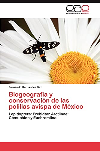 Biogeografía y conservación de las polillas avispa de México: Lepidoptera: Erebidae: Arctiinae: Ctenuchina y Euchromiina