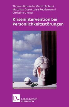 Krisenintervention bei Persönlichkeitsstörungen: Therapeutische Hilfe bei Suizidalität, Selbstschädigung, Impulsivität, Angst und Dissoziation