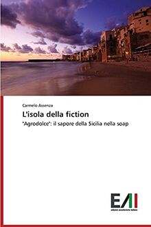 L'isola della fiction: "Agrodolce": il sapore della Sicilia nella soap