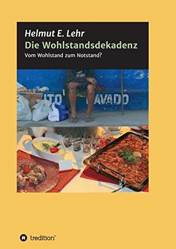 Die Wohlstandsdekadenz: Vom Wohlstand zum Notstand?