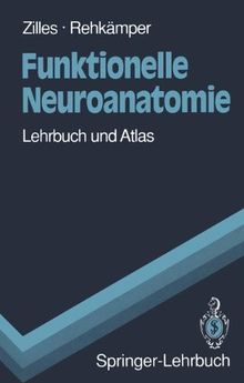 Funktionelle Neuroanatomie: Lehrbuch und Atlas (Springer-Lehrbuch)