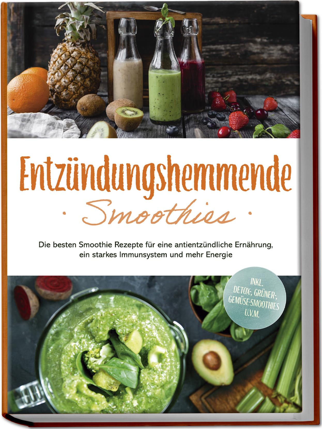 Hollmann, Judith: Entzündungshemmende Smoothies: Die besten Smoothie Rezepte für eine antientzündliche Ernährung, ein starkes Immunsystem und mehr Energie - inkl. Detox-, grüner-, Gemüse-Smoothies u.v.m.