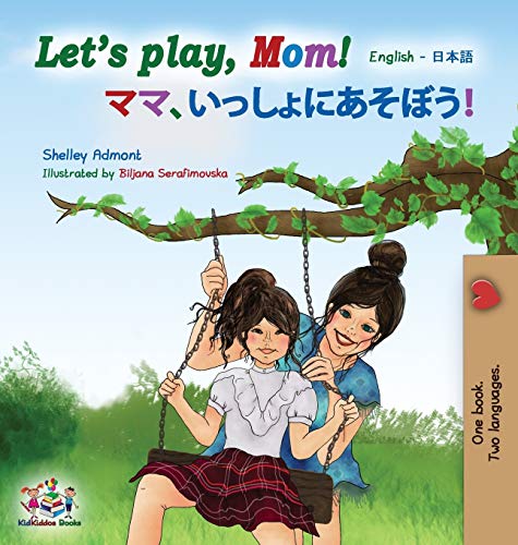 Let's play, Mom!: English Japanese (English Japanese Bilingual Collection)
